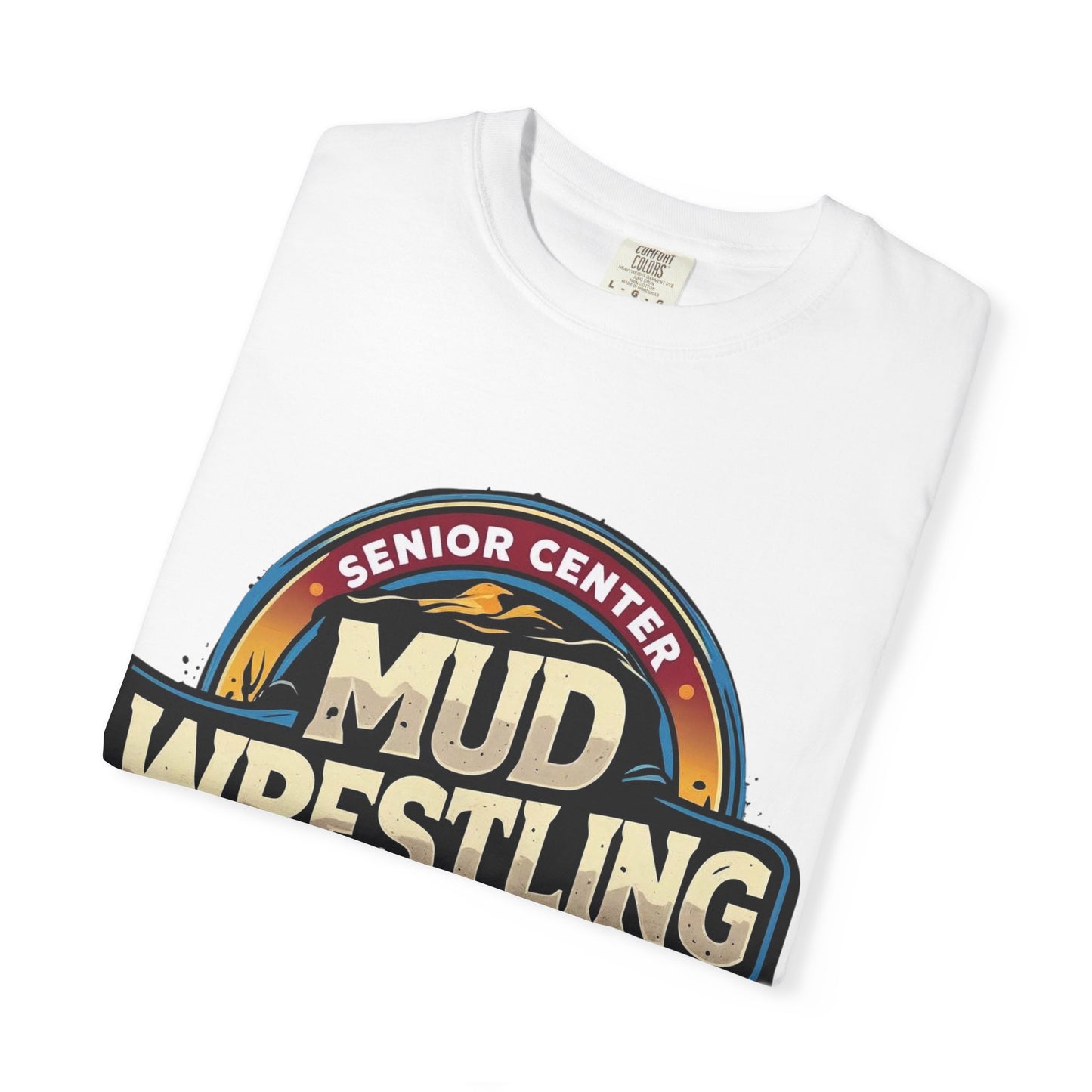 Senior Center Mud Wrestling Tournament Humorous T-Shirt
