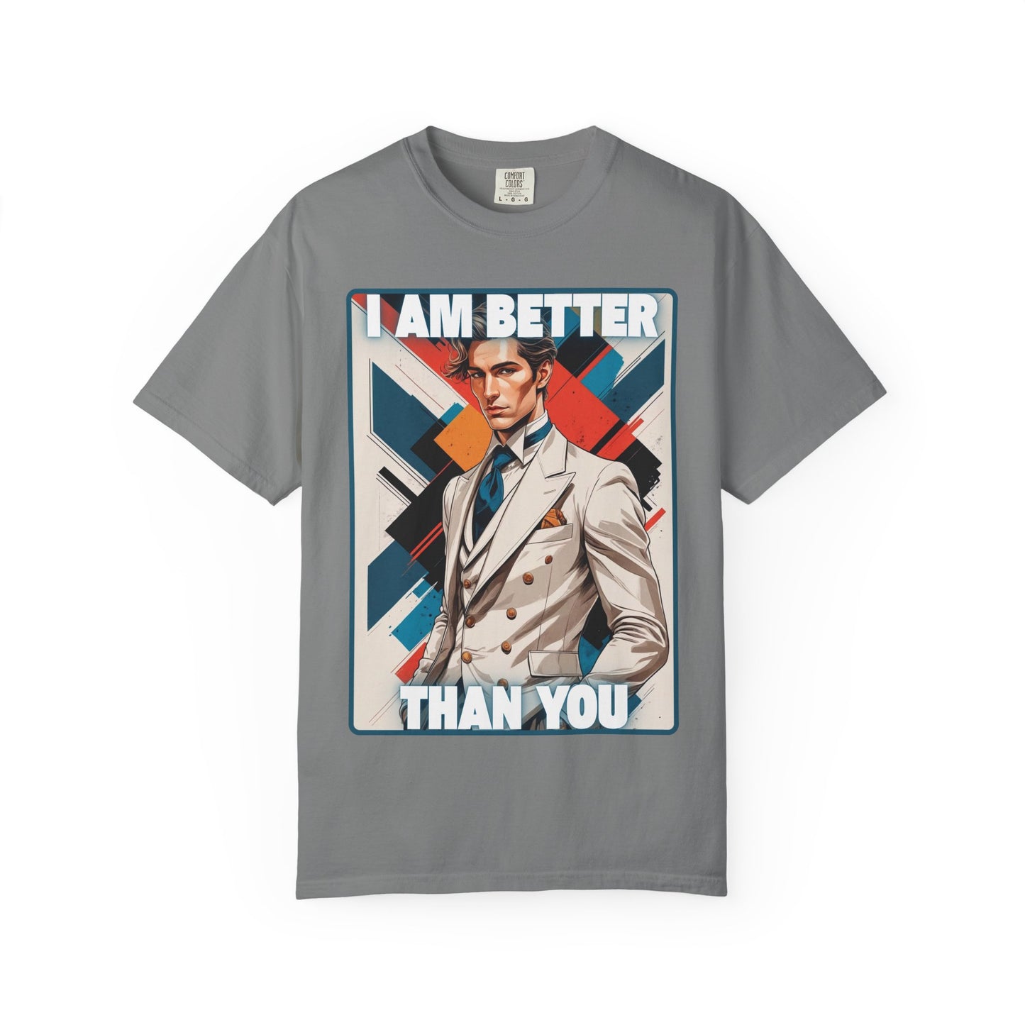 Humorous Unisex T-shirt - I am better than you