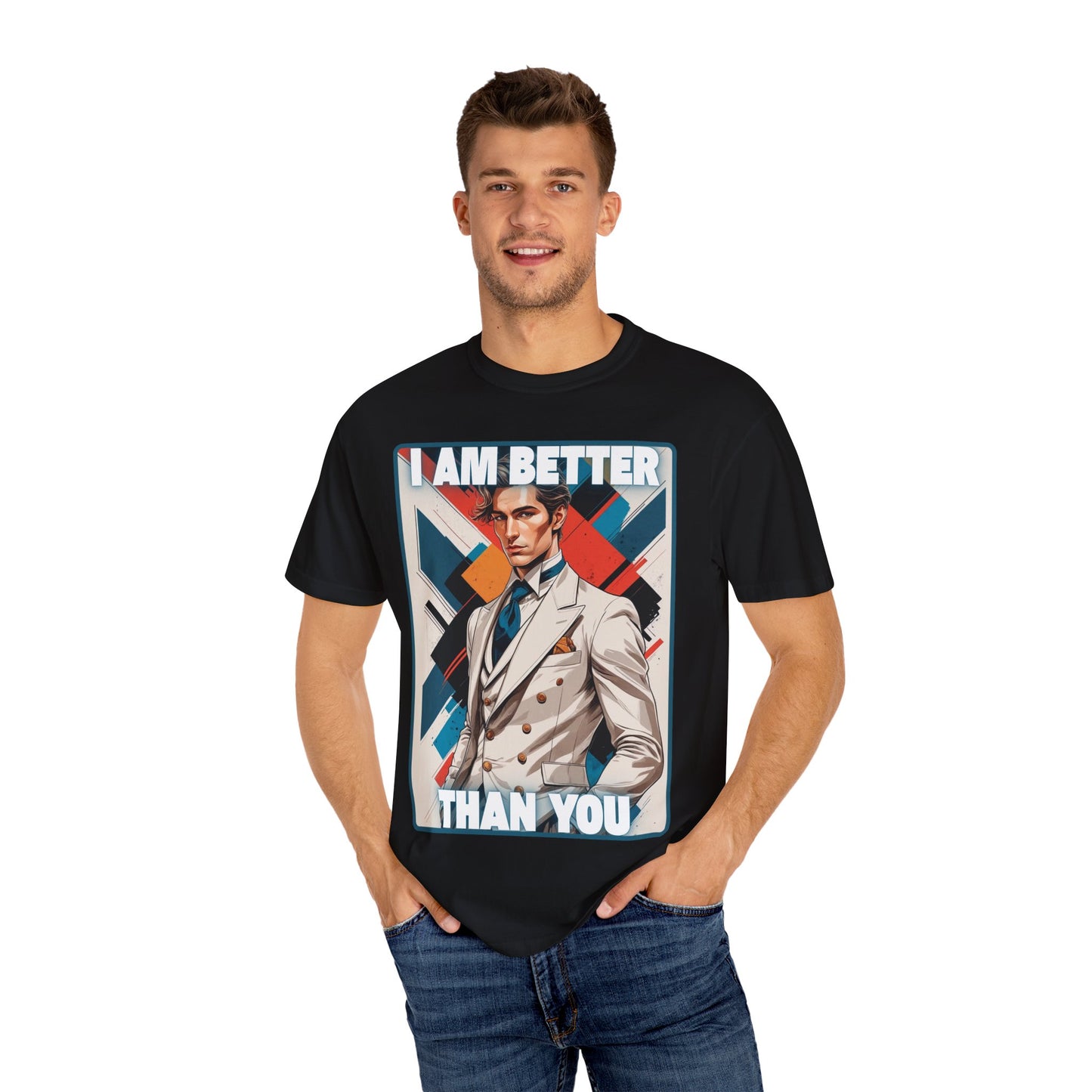 Humorous Unisex T-shirt - I am better than you