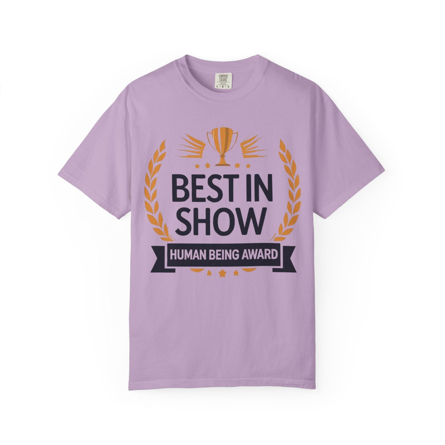 Humorous T-Shirt - Best In Show Human Being Award Unisex Garment-Dyed