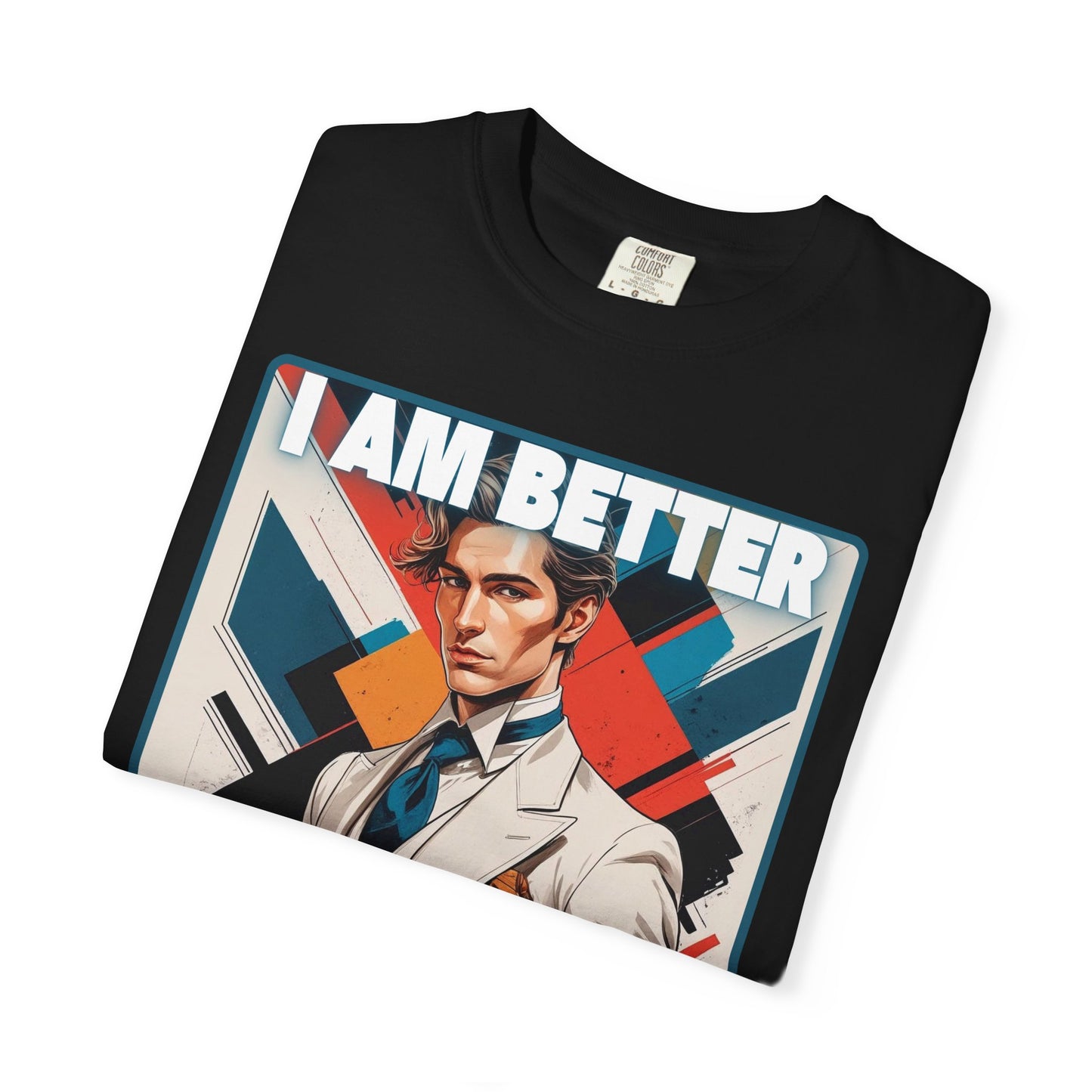 Humorous Unisex T-shirt - I am better than you