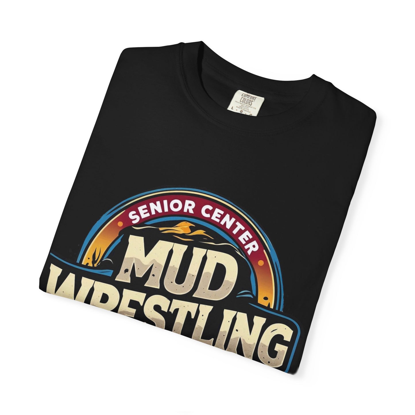 Senior Center Mud Wrestling Tournament Humorous T-Shirt