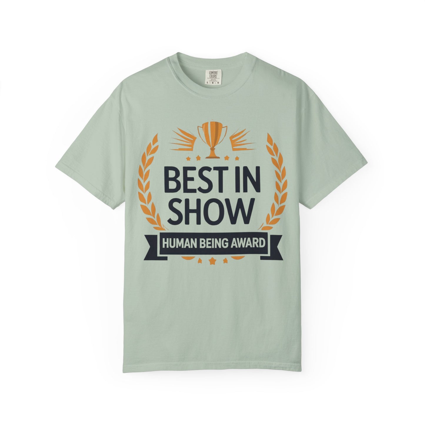 Humorous T-Shirt - Best In Show Human Being Award Unisex Garment-Dyed