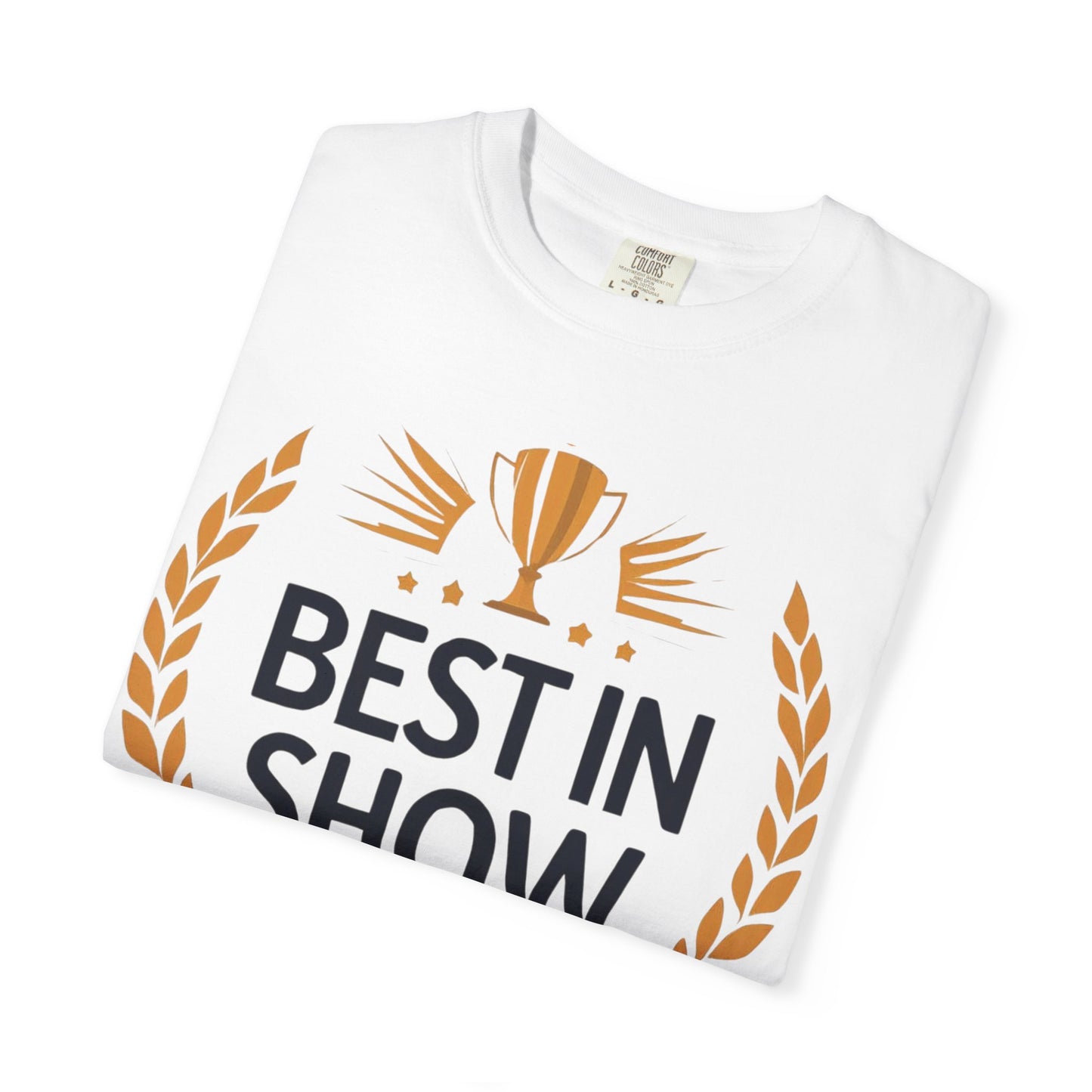 Humorous T-Shirt - Best In Show Human Being Award Unisex Garment-Dyed