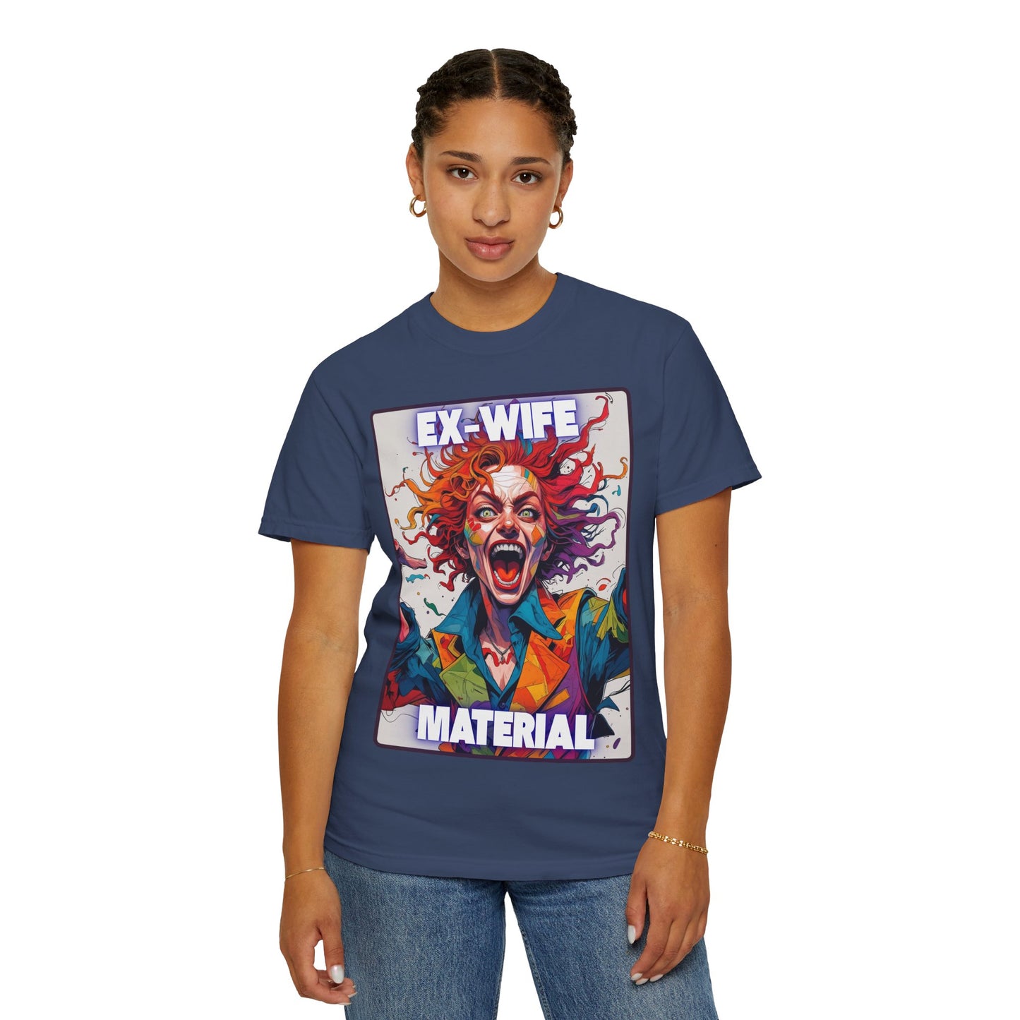 Humorous Women's T-Shirt - Ex-Wife Material Unisex Garment-Dyed