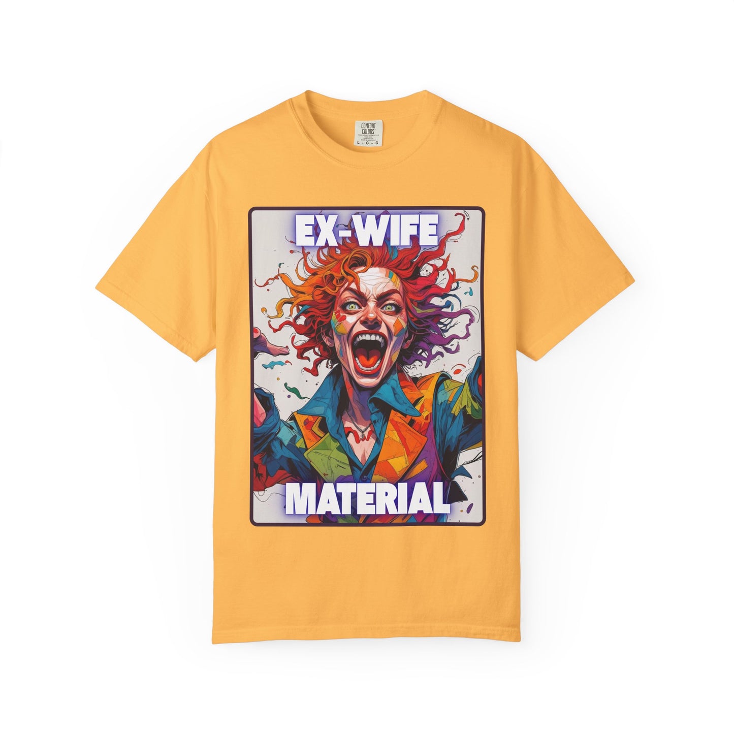 Humorous Women's T-Shirt - Ex-Wife Material Unisex Garment-Dyed