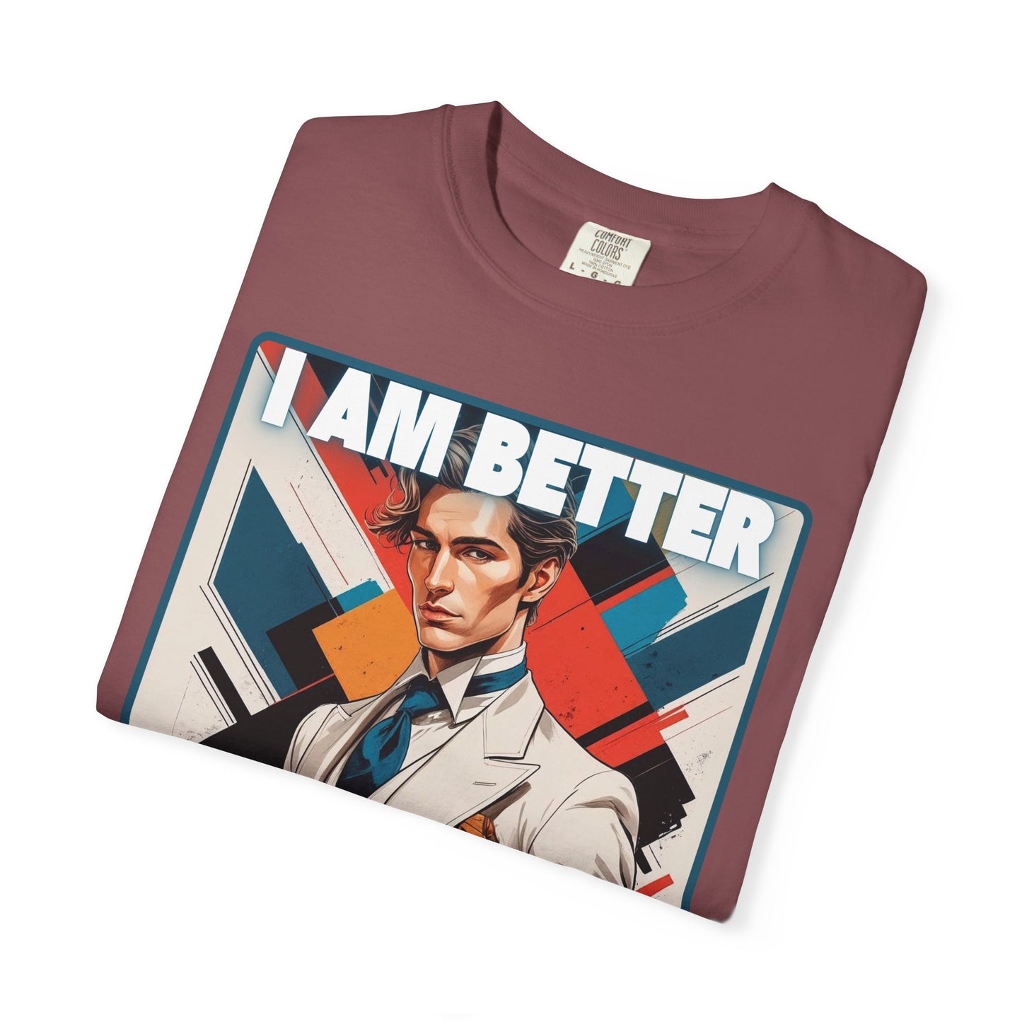 Humorous Unisex T-shirt - I am better than you