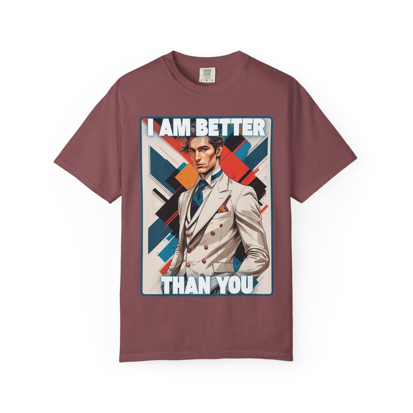 Humorous Unisex T-shirt - I am better than you