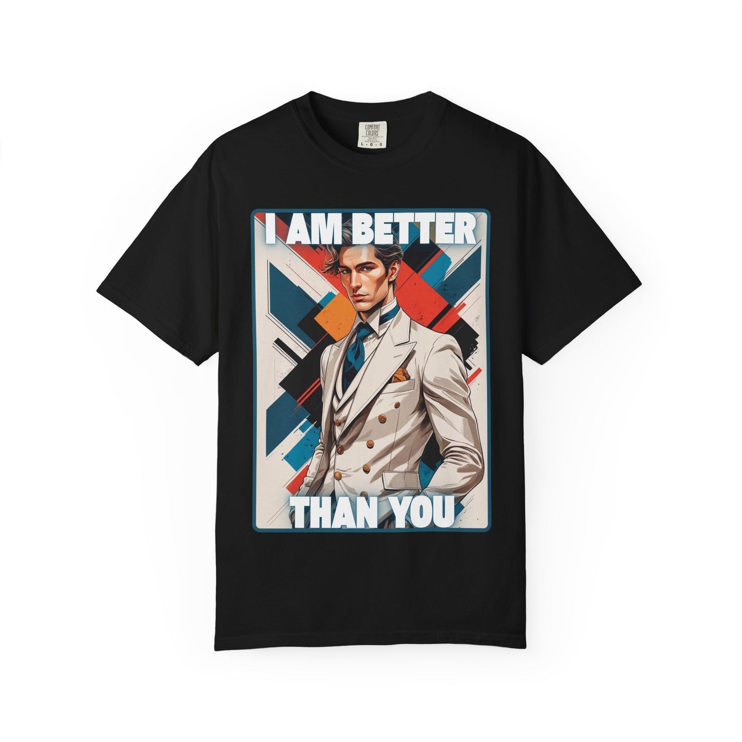 Humorous Unisex T-shirt - I am better than you