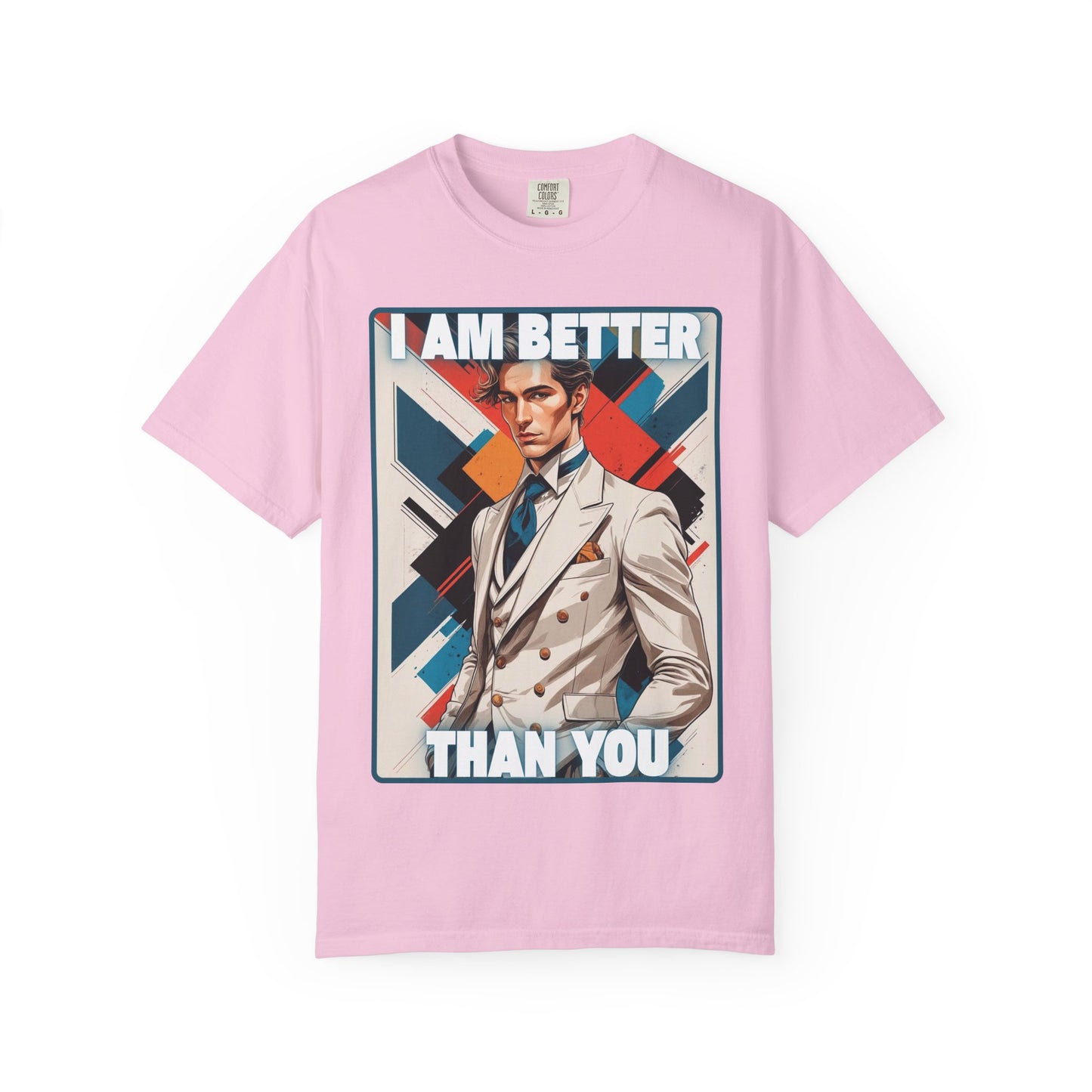 Humorous Unisex T-shirt - I am better than you