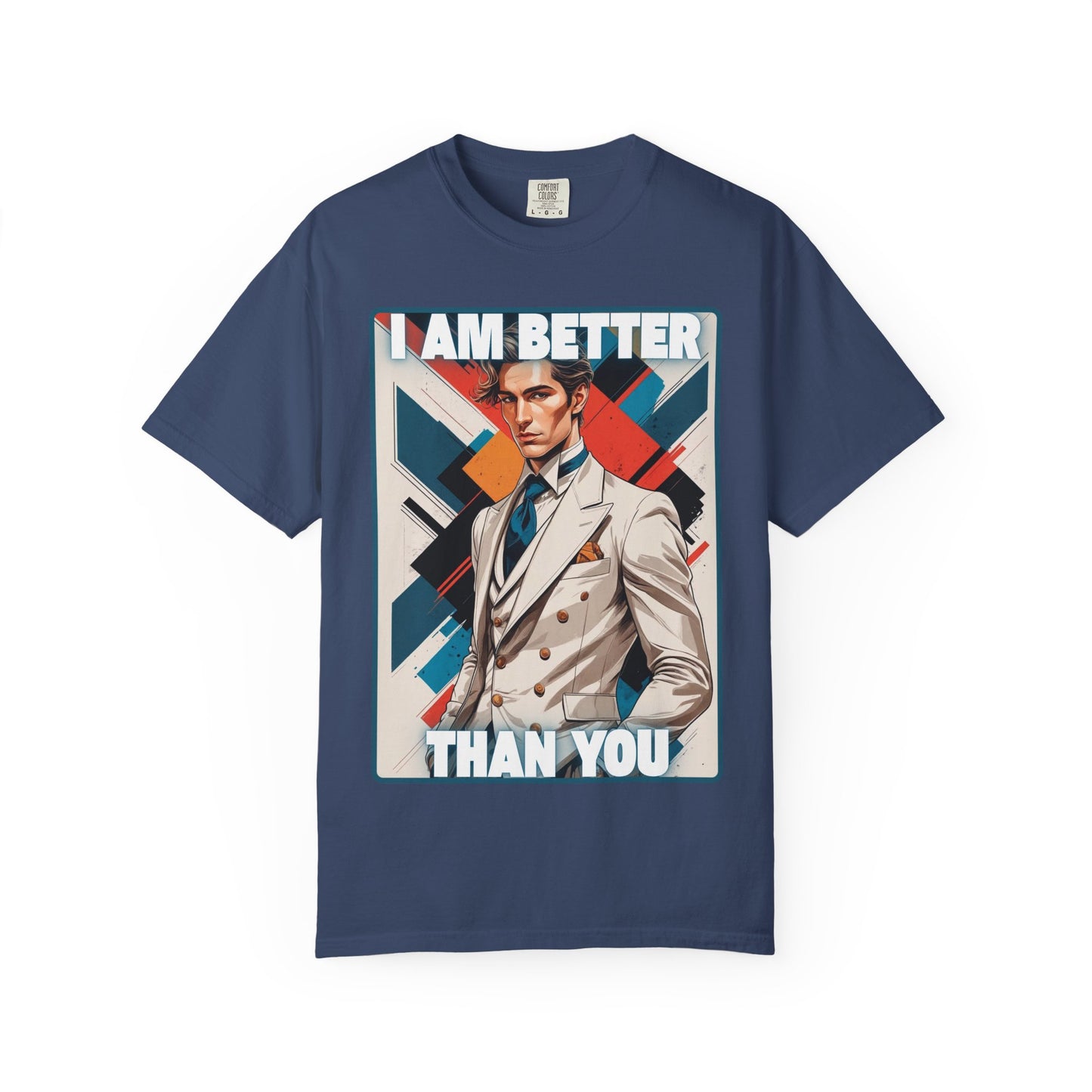 Humorous Unisex T-shirt - I am better than you