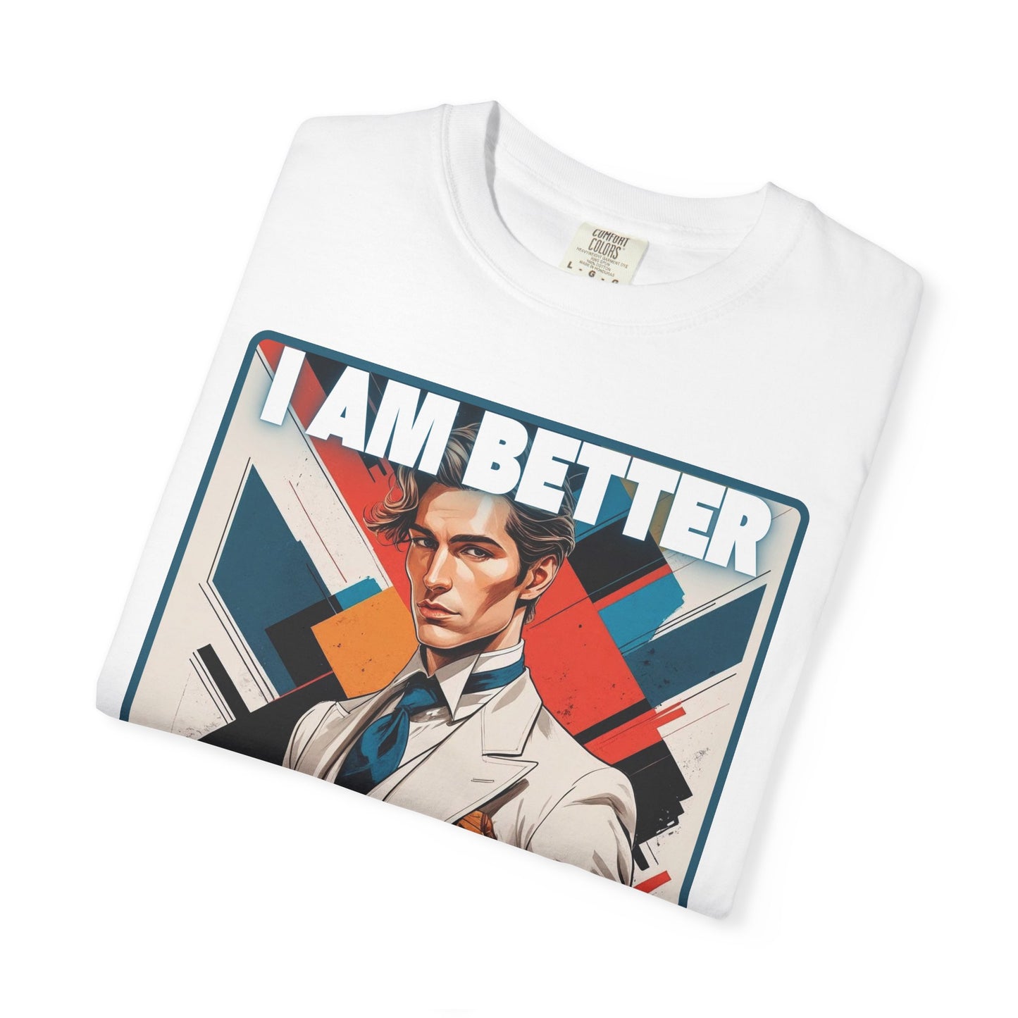 Humorous Unisex T-shirt - I am better than you