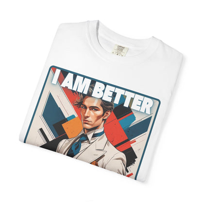 Humorous Unisex T-shirt - I am better than you