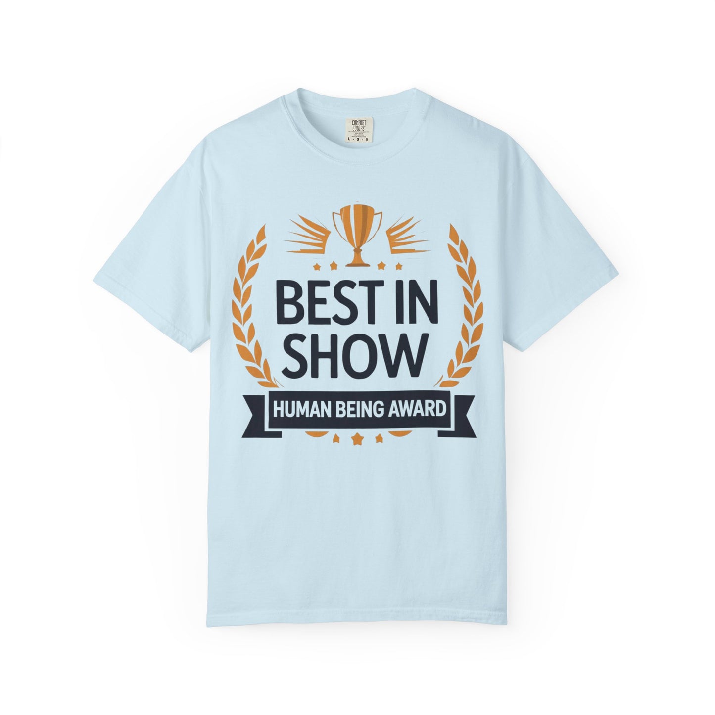 Humorous T-Shirt - Best In Show Human Being Award Unisex Garment-Dyed