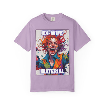 Humorous Women's T-Shirt - Ex-Wife Material Unisex Garment-Dyed