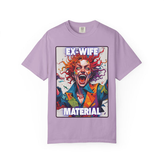 Humorous Women's T-Shirt - Ex-Wife Material Unisex Garment-Dyed