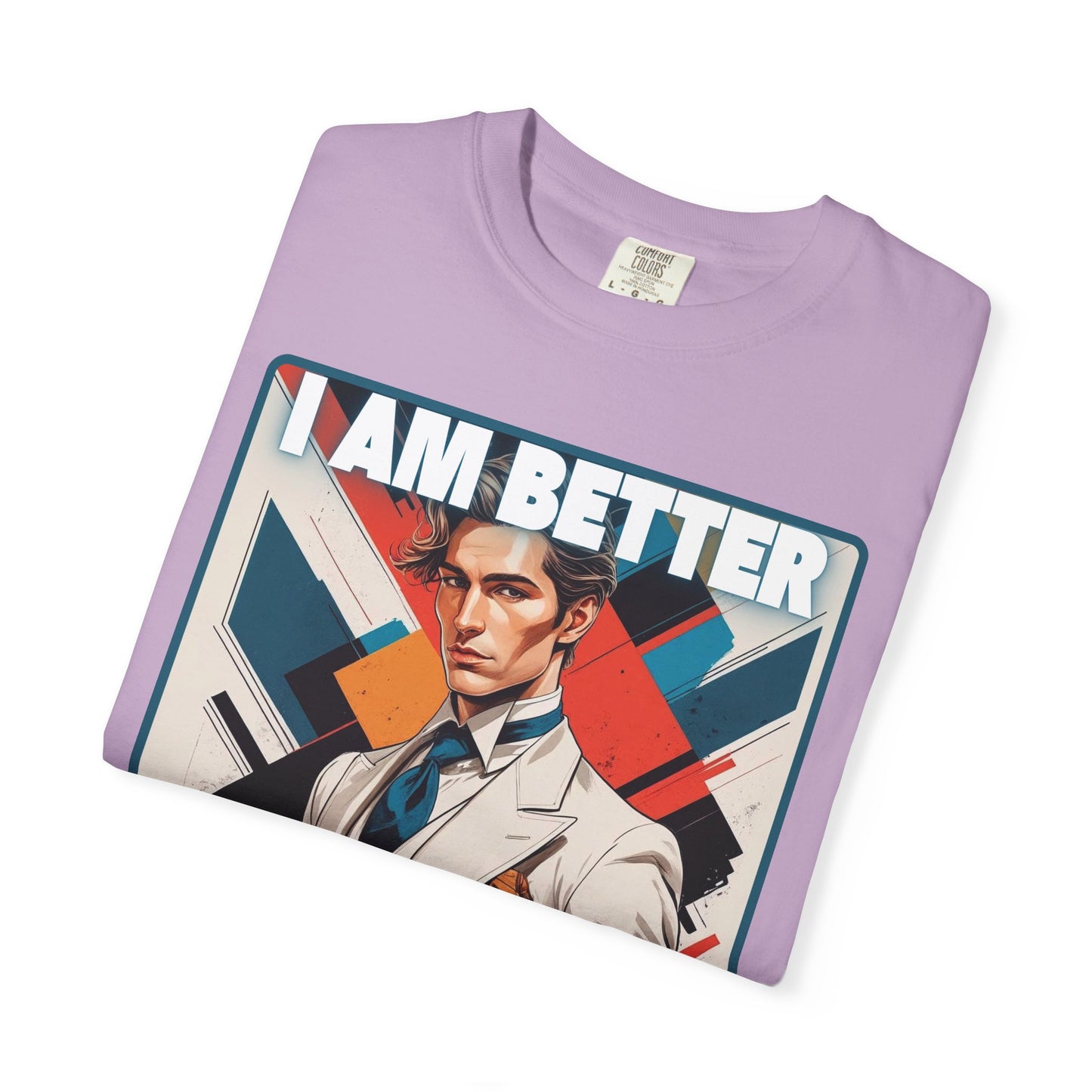 Humorous Unisex T-shirt - I am better than you