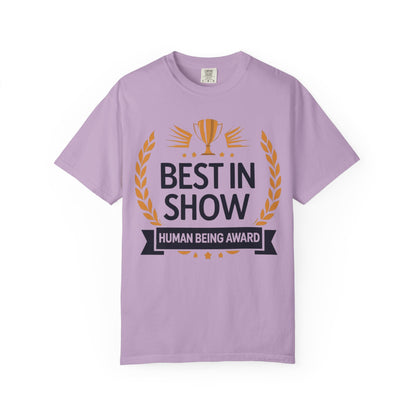 Humorous T-Shirt - Best In Show Human Being Award Unisex Garment-Dyed