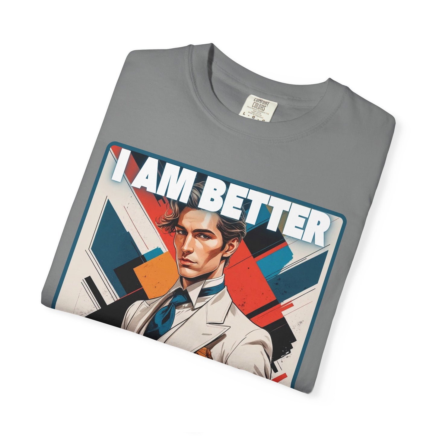 Humorous Unisex T-shirt - I am better than you