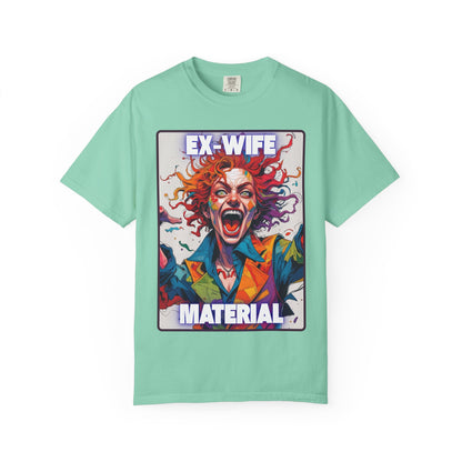 Humorous Women's T-Shirt - Ex-Wife Material Unisex Garment-Dyed
