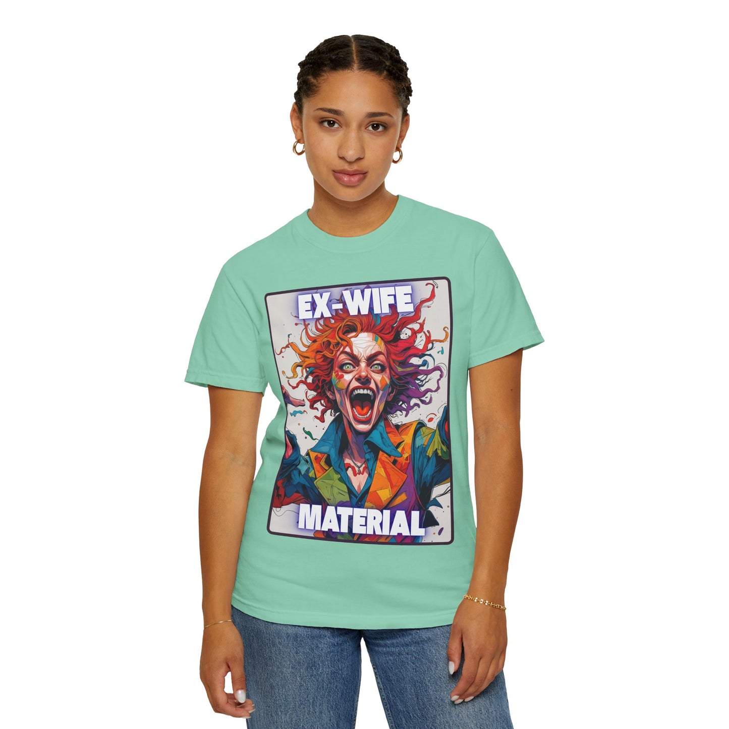 Humorous Women's T-Shirt - Ex-Wife Material Unisex Garment-Dyed
