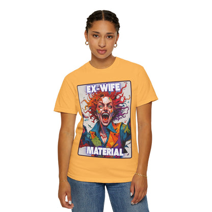 Humorous Women's T-Shirt - Ex-Wife Material Unisex Garment-Dyed