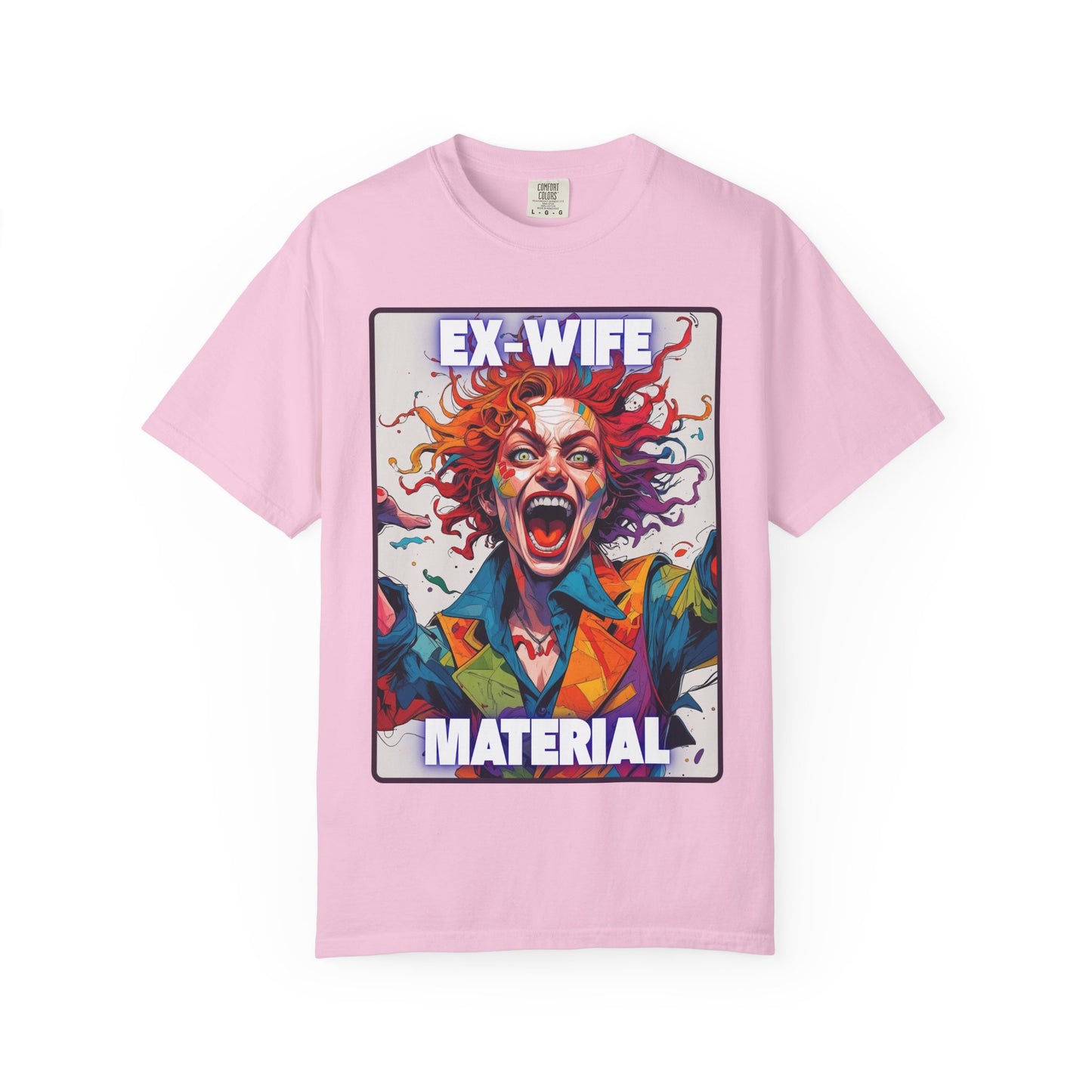 Humorous Women's T-Shirt - Ex-Wife Material Unisex Garment-Dyed