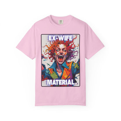 Humorous Women's T-Shirt - Ex-Wife Material Unisex Garment-Dyed