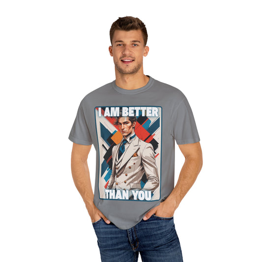 Humorous Unisex T-shirt - I am better than you