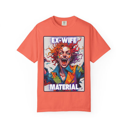 Humorous Women's T-Shirt - Ex-Wife Material Unisex Garment-Dyed