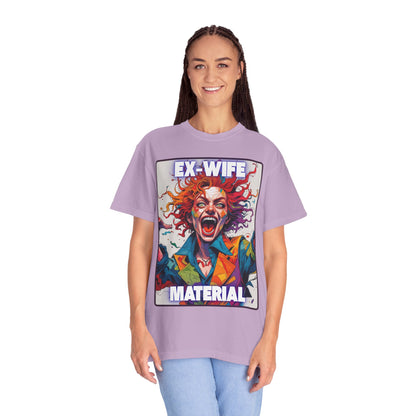 Humorous Women's T-Shirt - Ex-Wife Material Unisex Garment-Dyed