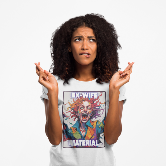 Humorous Women's T-Shirt - Ex-Wife Material Unisex Garment-Dyed
