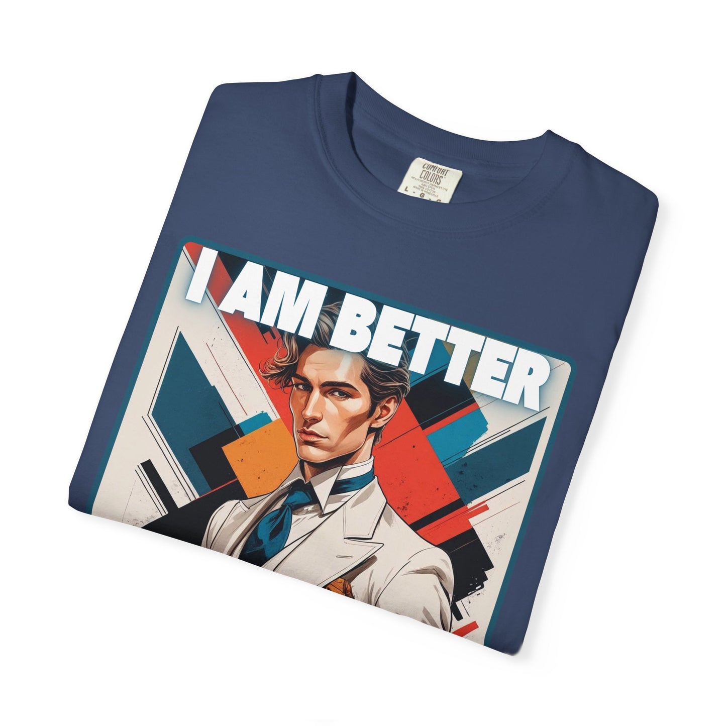 Humorous Unisex T-shirt - I am better than you