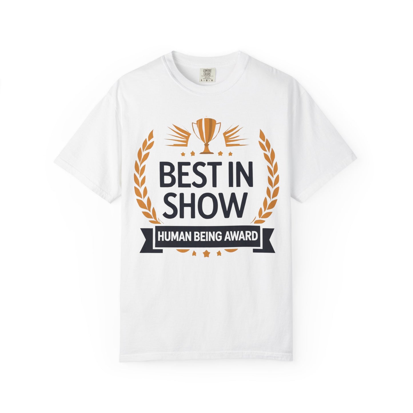 Humorous T-Shirt - Best In Show Human Being Award Unisex Garment-Dyed