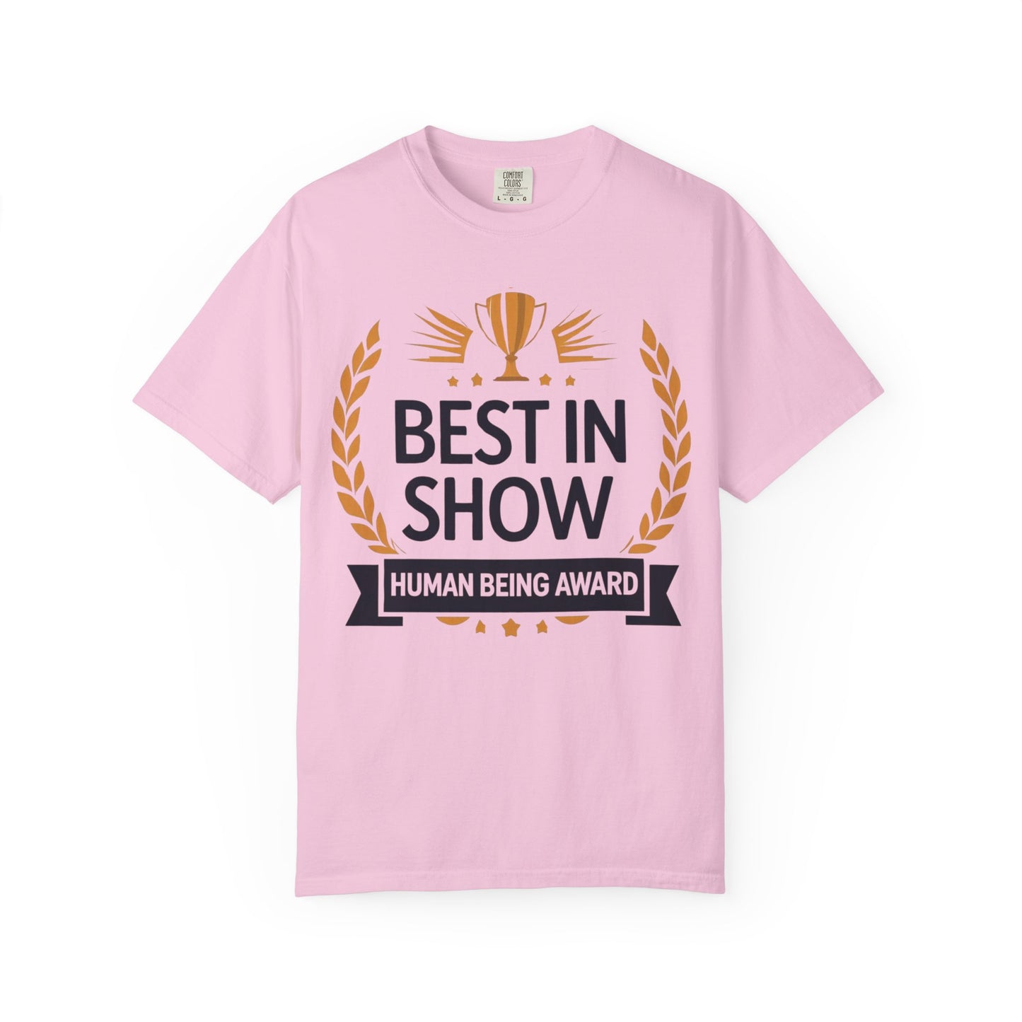 Humorous T-Shirt - Best In Show Human Being Award Unisex Garment-Dyed