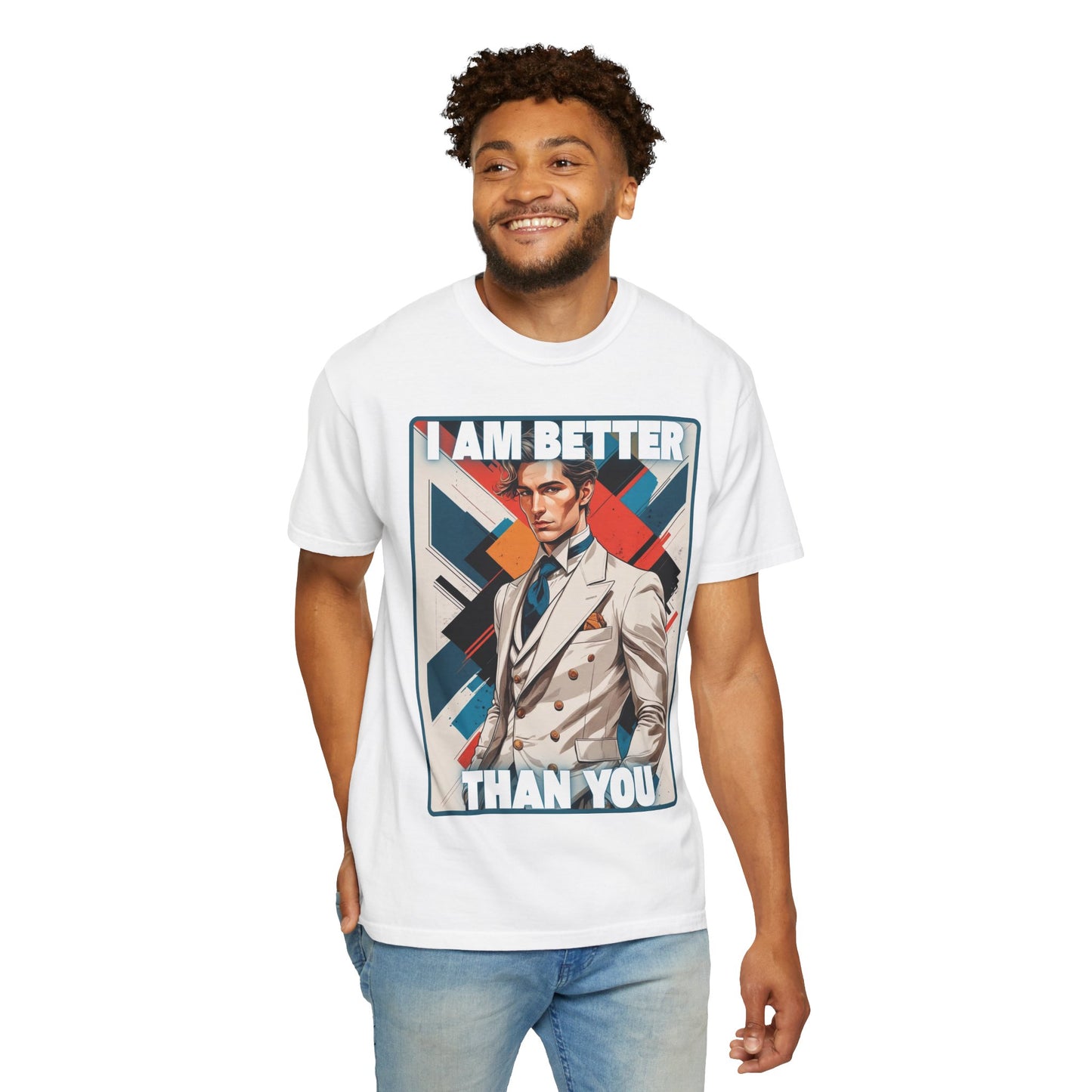 Humorous Unisex T-shirt - I am better than you