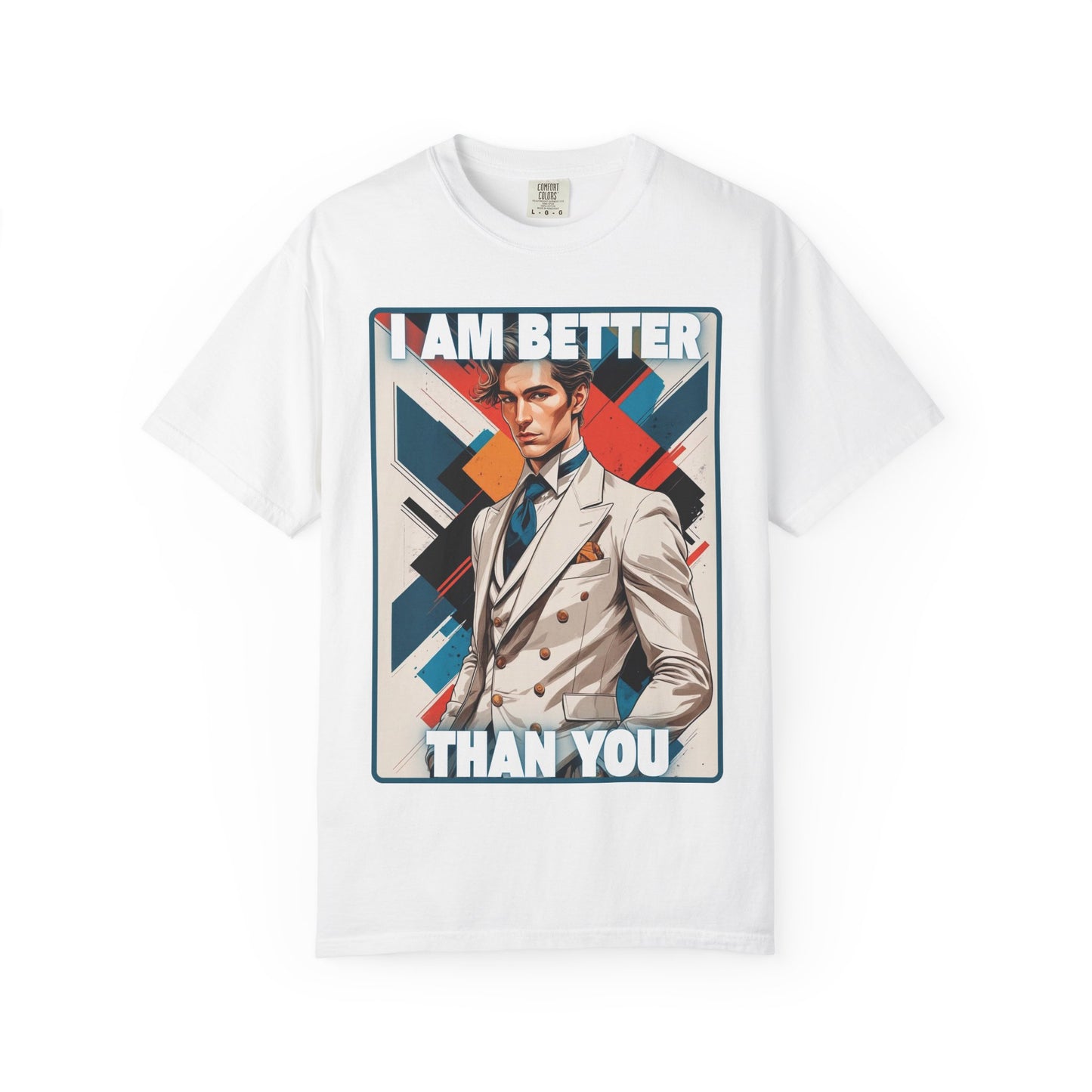 Humorous Unisex T-shirt - I am better than you