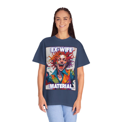 Humorous Women's T-Shirt - Ex-Wife Material Unisex Garment-Dyed