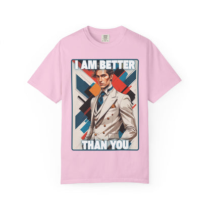 Humorous Unisex T-shirt - I am better than you