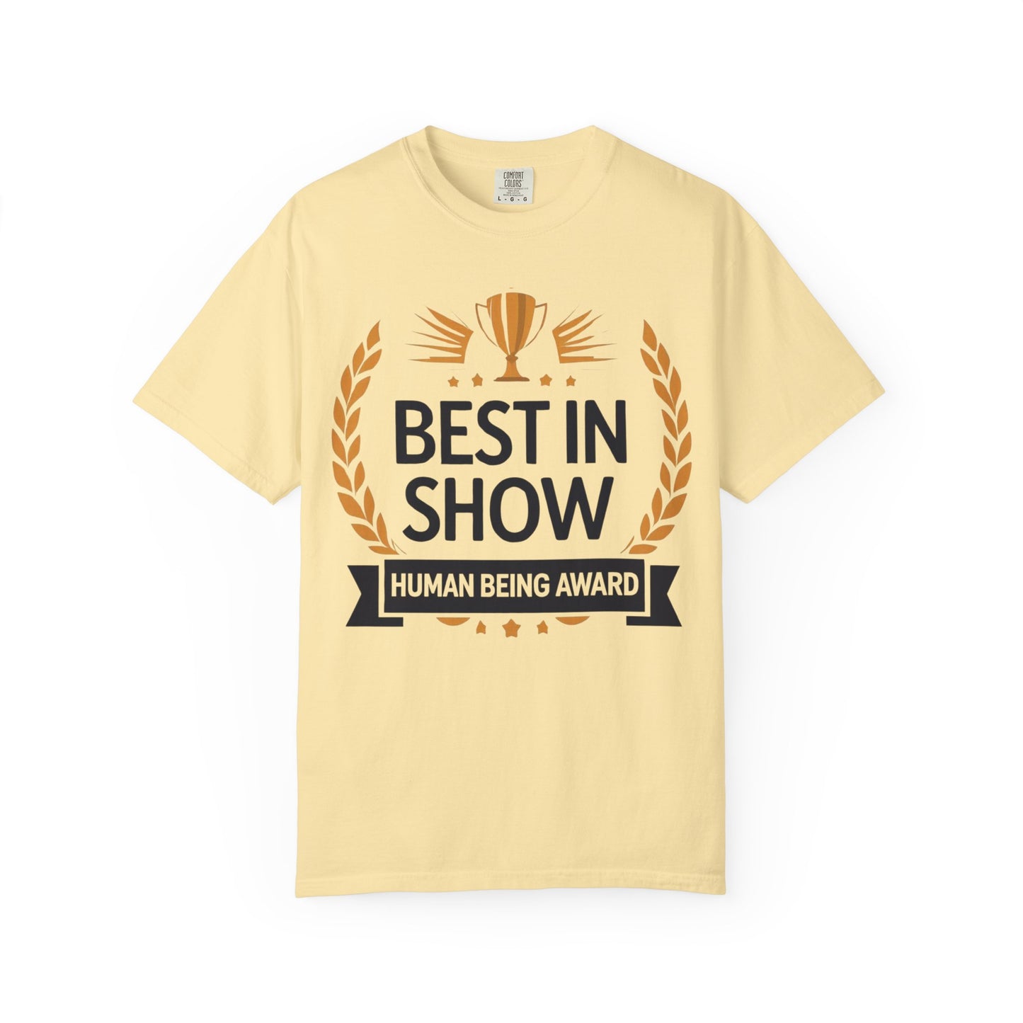 Humorous T-Shirt - Best In Show Human Being Award Unisex Garment-Dyed