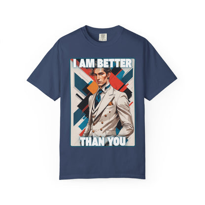 Humorous Unisex T-shirt - I am better than you