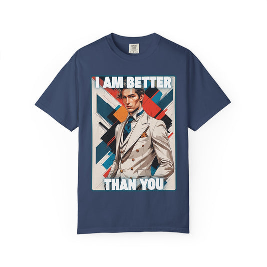 Humorous Unisex T-shirt - I am better than you